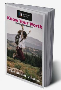 Know your worth : Message to ourselves