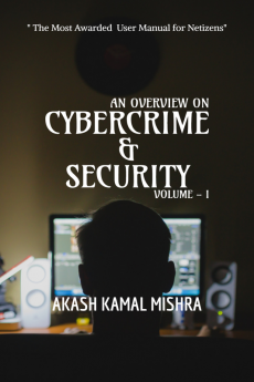 An Overview on Cybercrime &amp;amp; Security Volume - I