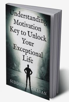 Understanding Motivation Key to Unlock Your Exceptional Life