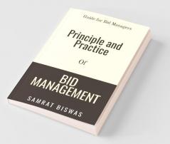Principle And Practice Of Bid Management: Guide For Bid Managers