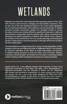 Wetlands : Environmental Degradation Water Quality And Economic Valuation Of Wetlands (A Case Study Of Pallikaranai Marshland)