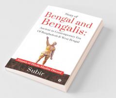 Story of Bengal and Bengalis: Ancient to Contemporary Era of Bangladesh & West Bengal : Genesis of Hindu-Muslim Discord