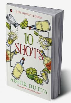 10 SHOTS : TEN SHORT STORIES