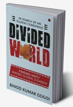 DIVIDED WORLD : IN SEARCH OF AN ELUSIVE CONSENSUS