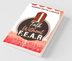 Talk Without Fear: Learn The Art Of Creation Curation And Presentation