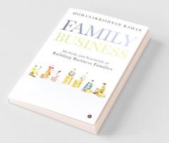 Family Business: Methods And Essentials Of Building Business Families