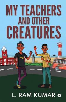 My Teachers and Other Creatures