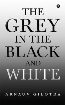 The Grey in the Black and White