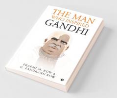 The Man Who Inspired Gandhi
