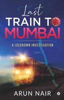 Last Train To Mumbai : A Lockdown Investigation