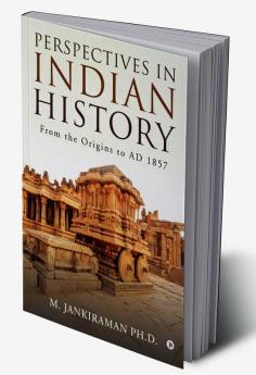 Perspectives in Indian History : From the Origins to AD 1857