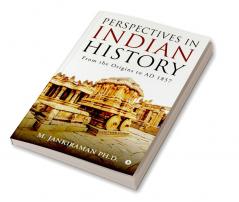 Perspectives in Indian History : From the Origins to AD 1857