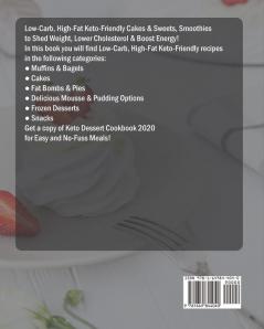 Keto Dessert Cookbook 2020: Low-Carb High-Fat Keto-Friendly Cakes & Sweets Smoothies to Shed Weight Lower Cholesterol & Boost Energy