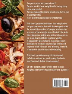 Keto Diet Italian Pizza & Pasta Cookbook: Quick and Easy to Follow Recipes to Lose Weight and Keep Fit While Enjoying Your Favorite Food