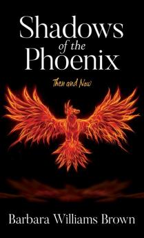 Shadows of the Phoenix: Then and Now