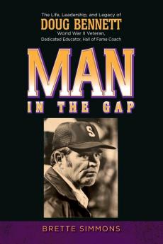 Man in the Gap: The Life Leadership and Legacy of Doug Bennett