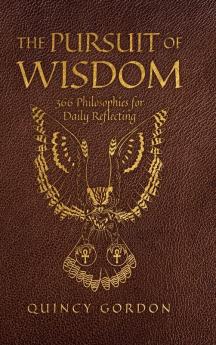 The Pursuit of Wisdom: 366 Philosophies for Daily Reflecting