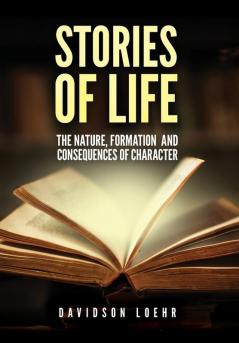 Stories of Life: The Nature Formation and Consequences of Character