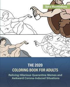 The 2020 Coloring Book for Adults: Reliving Hilarious Quarantine Memes and Awkward Corona-Induced Situations