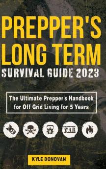 PREPPERS LONG TERM SURVIVAL GUIDE 2023