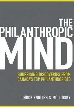 The Philanthropic Mind: Surprising Discoveries from Canada's Top Philanthropists