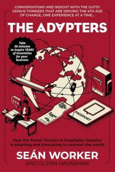 The Adapters: How the Travel Tourism and Hospitality industry is adapting and innovating to connect the world!