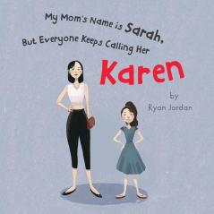 My Mom's Name is Sarah But Everyone Keeps Calling Her Karen