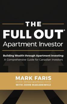 The Full Out ® Apartment Investor: A Comprehensive Guide For Canadian Investors