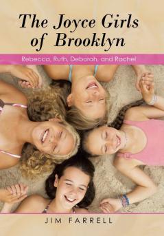 The Joyce Girls of Brooklyn: Rebecca Ruth Deborah and Rachel