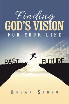 Finding God's Vision for Your Life