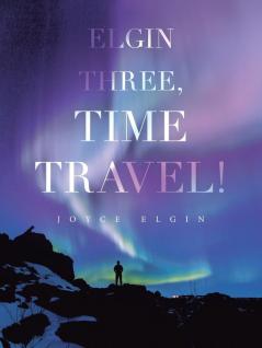 Elgin Three Time Travel!