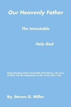 Our Heavenly Father the Immutable Holy God