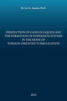 Dissolution of Gases in Liquids and the Formation of Dispersion Systems in the Mode of Torsion-Oriented Turbulization