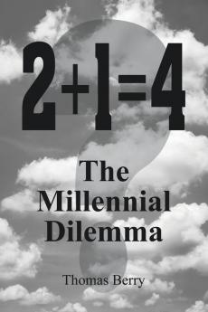 2+1=4  The Millennial Dilemma