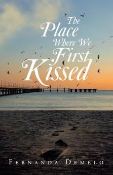 The Place Where We First Kissed