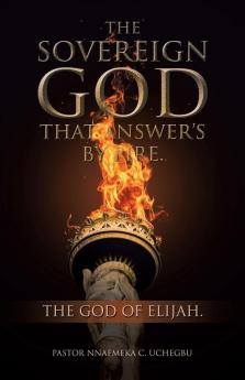 The Sovereign God That Answer's by Fire.