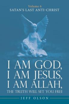 I am God I am Jesus I am Allah The Truth will set you Free