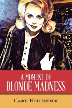 A MOMENT OF BLONDE MADNESS