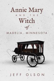 Annie Mary and the Witch of Madelia Minnesota