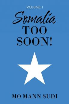 Somalia Too Soon!: Volume 1