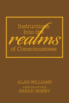 Instructions into the Realms of Consciousness