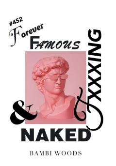 Forever Famous and Fxxxing Naked