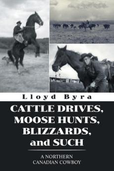 Cattle Drives Moose Hunts Blizzards and Such