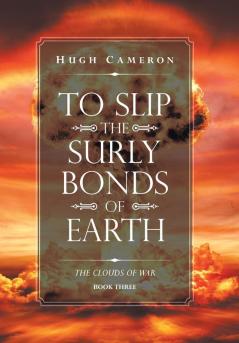 To Slip the Surly Bonds of Earth 3: The Clouds of War: Book Three. the Clouds of War