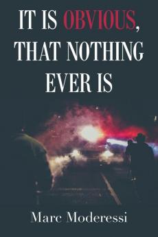 It Is Obvious That Nothing Ever Is