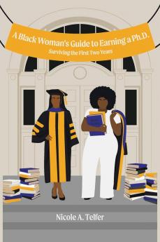 A Black Woman's Guide to Earning a Ph.D.