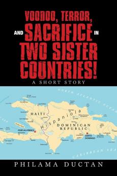 Voodoo Terror and Sacrifice in Two Sister Countries!: A Short Story