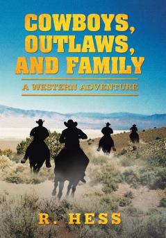 Cowboys Outlaws and Family: A Western Adventure