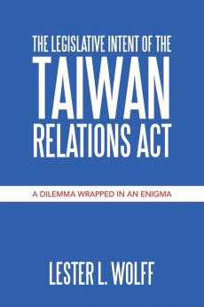 The Legislative Intent of  the Taiwan Relations Act