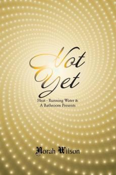 Heat - Running Water & a Bathroom Presents: Not Yet